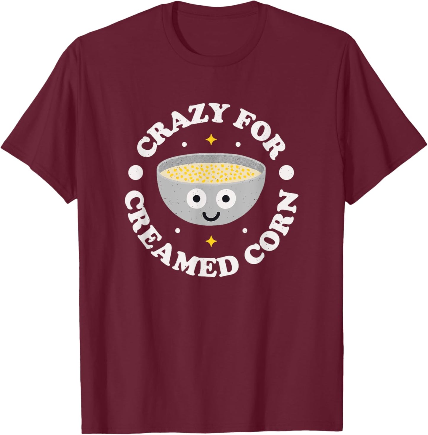 Crazy For Creamed Corn - Southern Creamed Corn T-Shirt - T-Shirt | Maroon