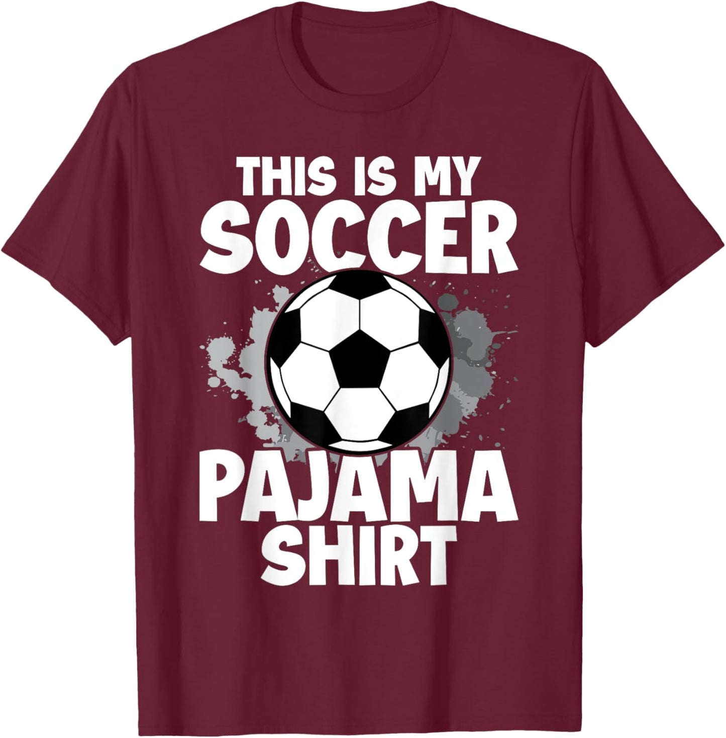 This is My Soccer Pajama for Players Teens Boys Girls T-Shirt - T-Shirt | Maroon