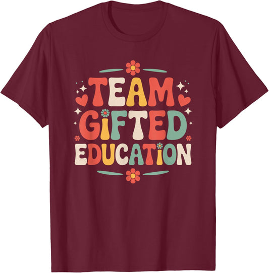 School Ed Teacher and Gate Teaching, Team Gifted Education T-Shirt - T-Shirt | Maroon