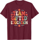 School Ed Teacher and Gate Teaching, Team Gifted Education T-Shirt - T-Shirt | Maroon