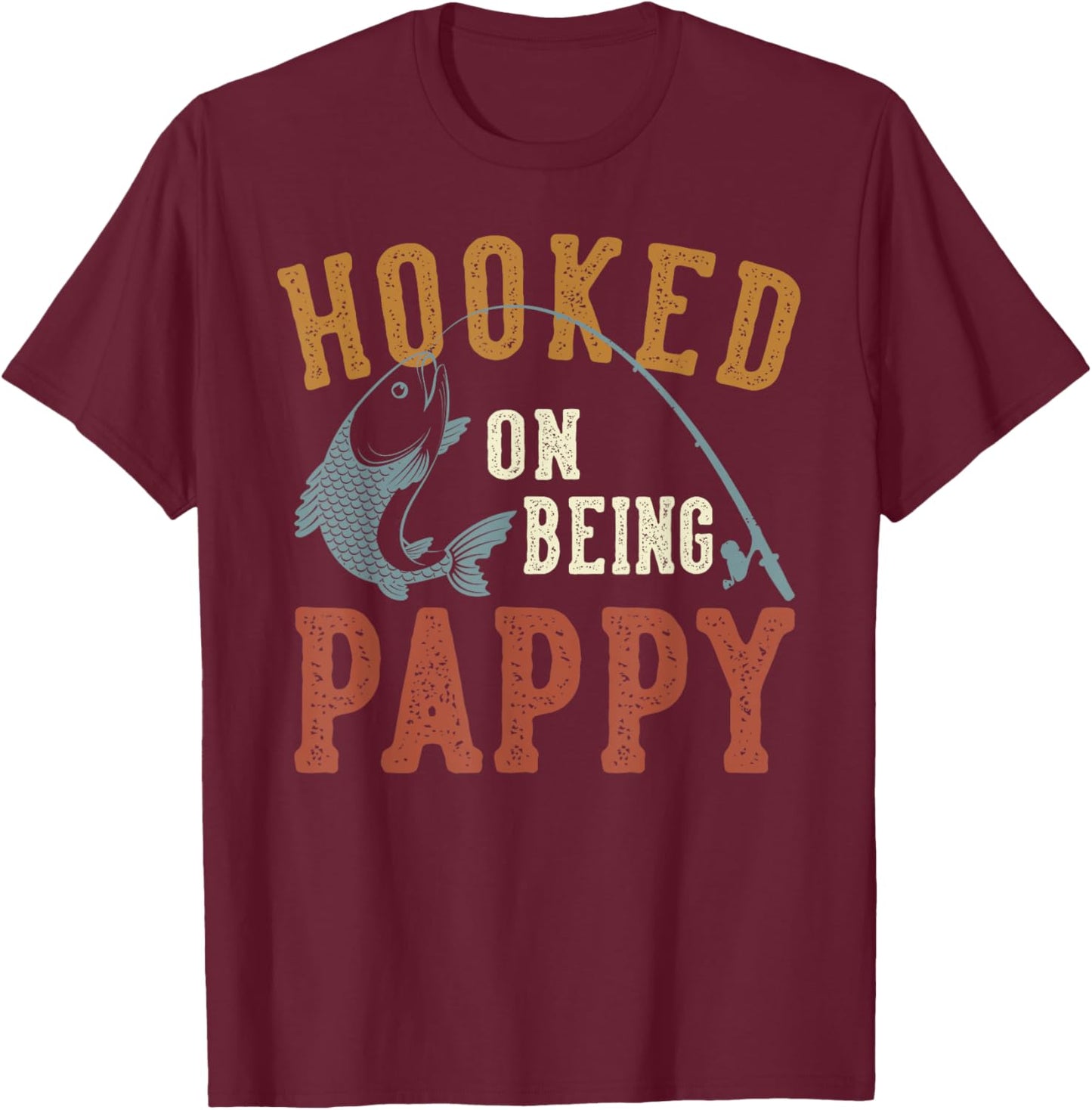 Hooked On Being Pappy Father's Day Fishing Pappy T-Shirt - T-Shirt | Maroon