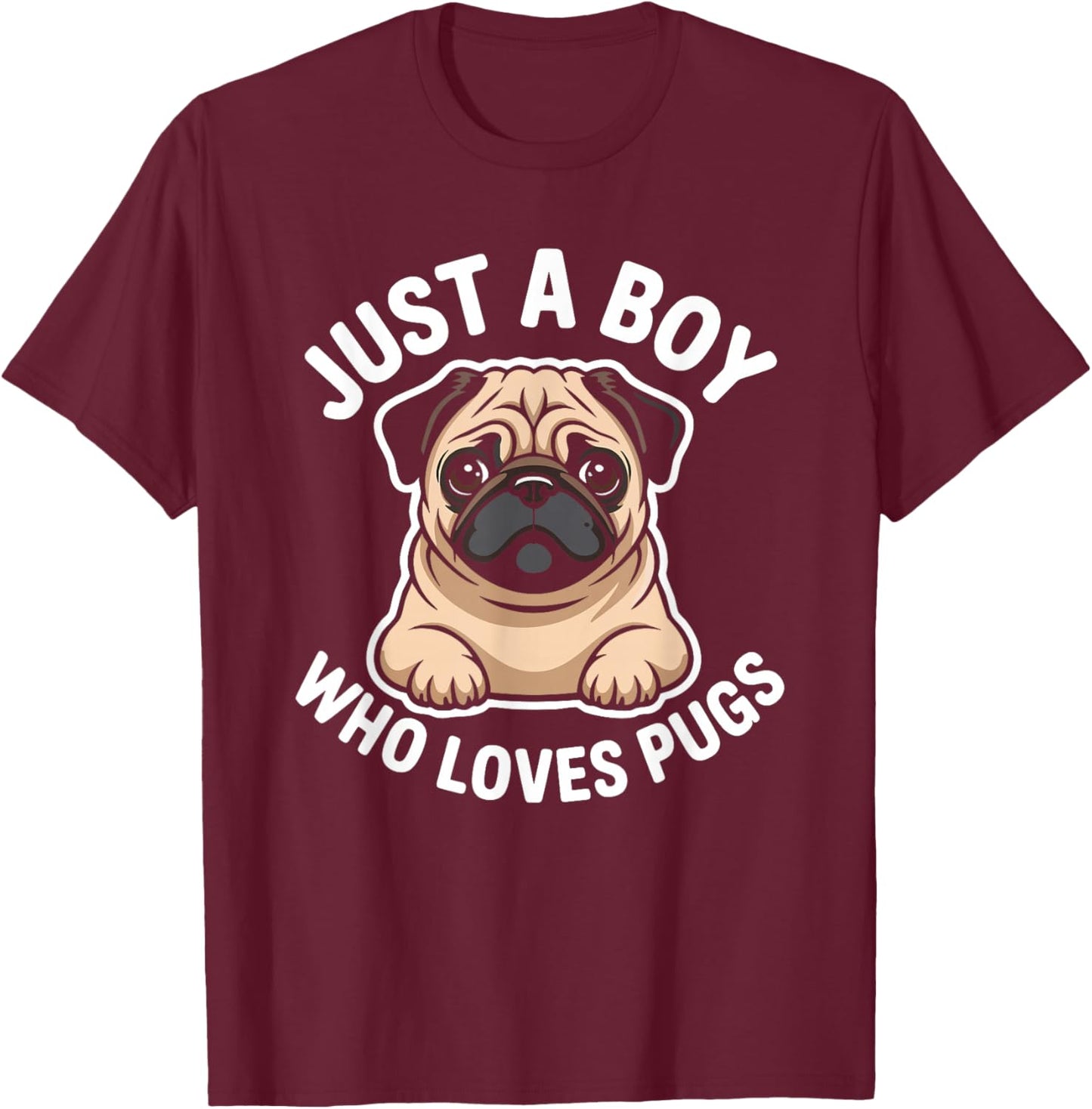 Just a Boy Who Loves Pugs T-Shirt - T-Shirt | Maroon