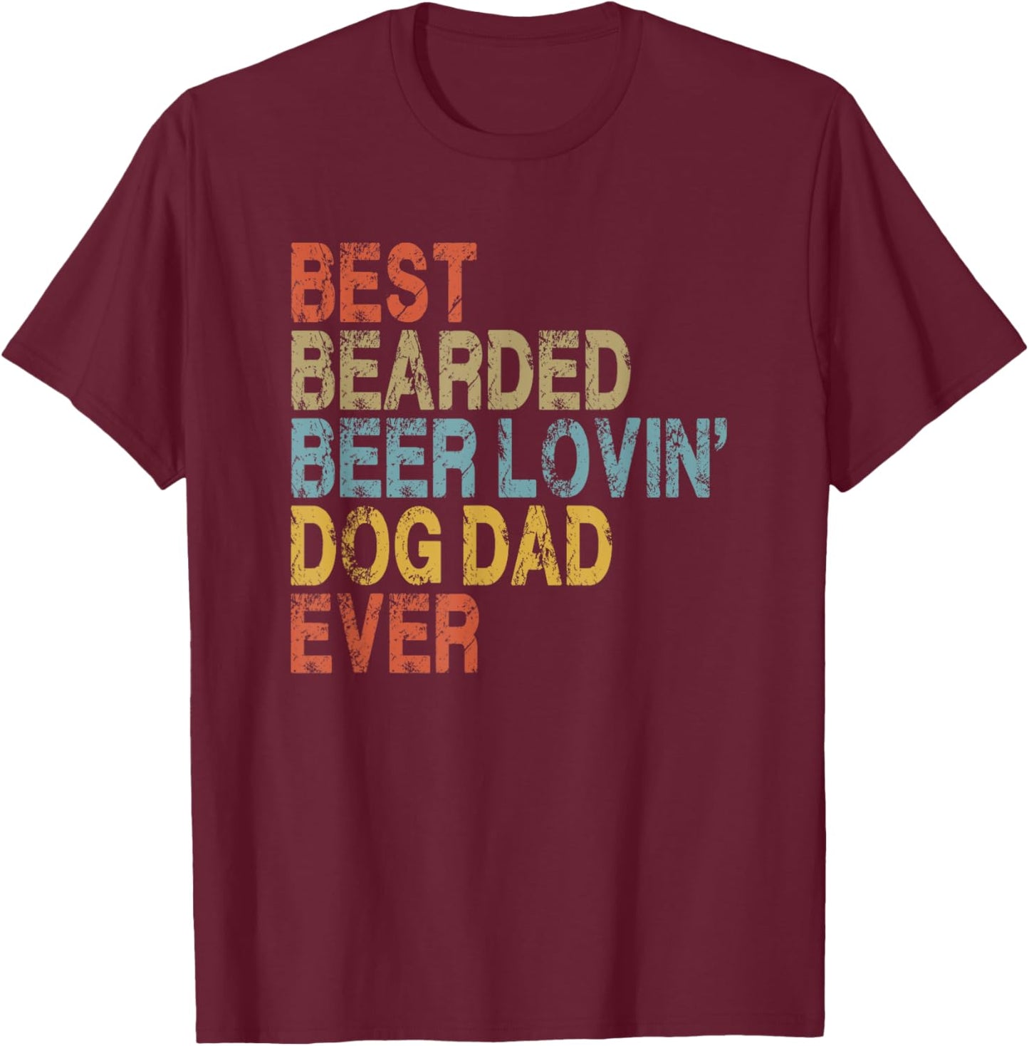 Best Bearded Beer Loving Dog Dad Ever T-Shirt - T-Shirt | Maroon