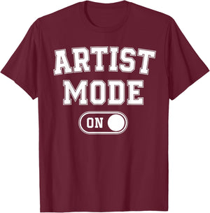 Artist Mode On Funny Art Creator Gift Painter Illustrator T-Shirt - T-Shirt | Maroon