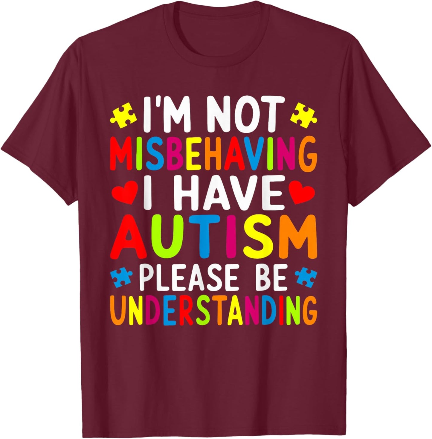 I'm Not Misbehaving I Have Autism Awareness Autistic Funny T-Shirt - T-Shirt | Maroon