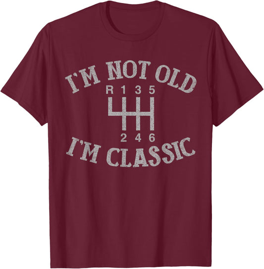 I'm Not Old I'm Classic Funny Car Manual Gearbox Graphic T-Shirt - T-Shirt | Maroon