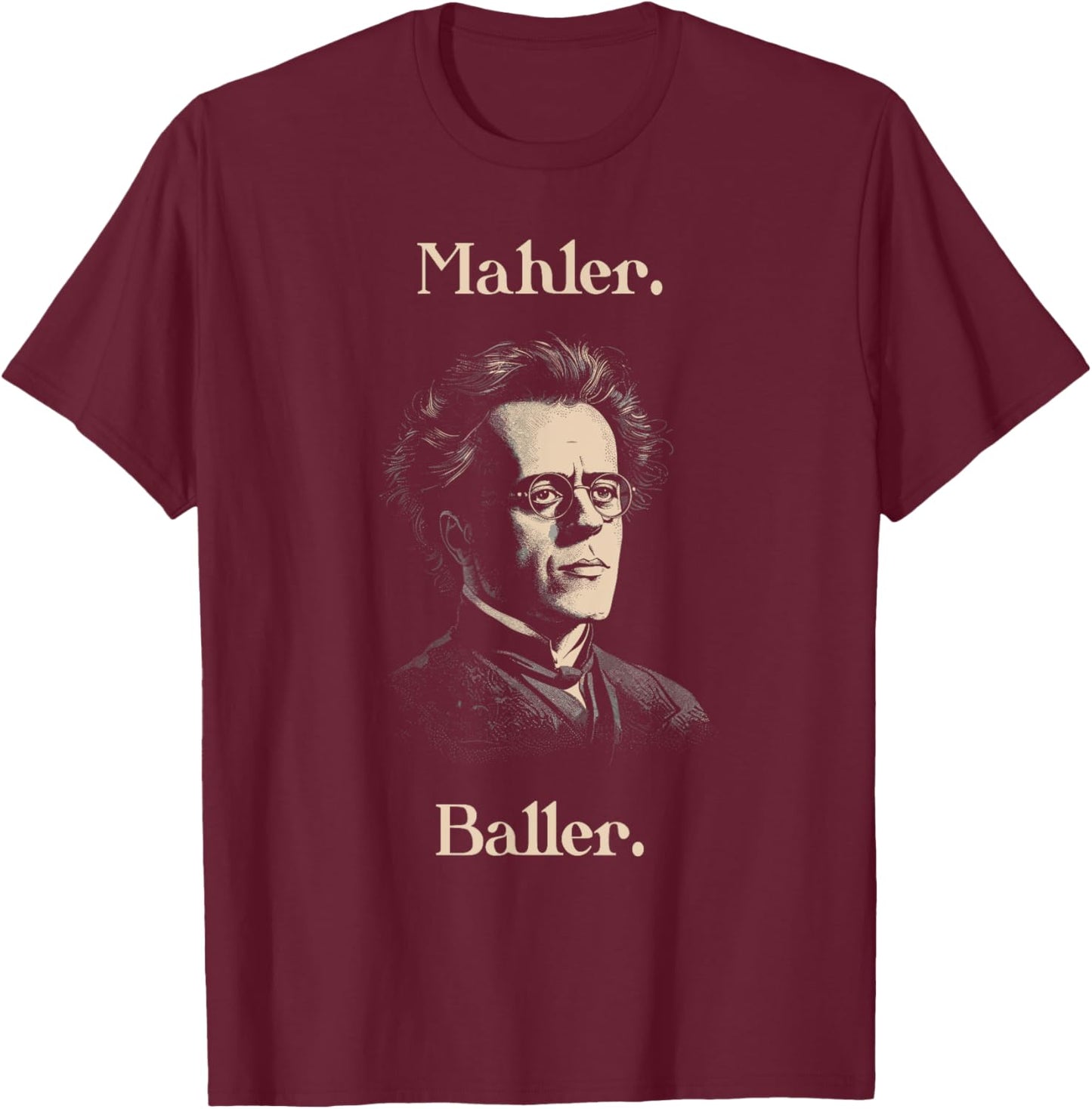 Funny Gustav Mahler Baller for Classical Musician T-Shirt - T-Shirt | Maroon
