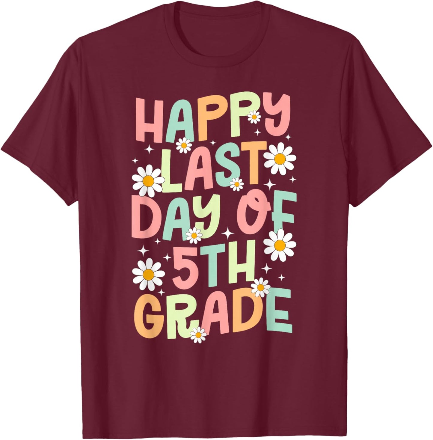Happy Last Day of 5th Grade Graduation T-Shirt - T-Shirt | Maroon