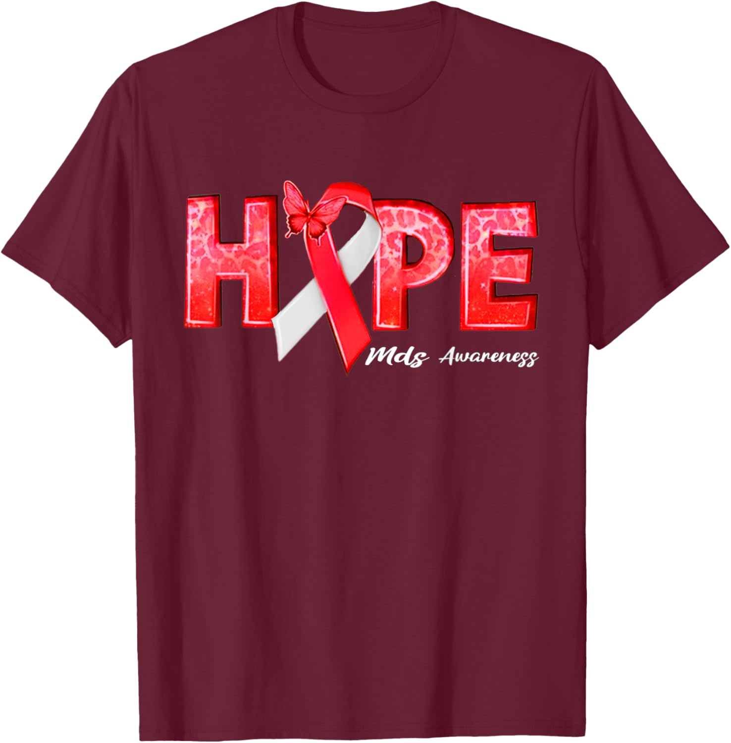 Myelodysplastic Syndrome Hope MDS Awareness T-Shirt - T-Shirt | Maroon