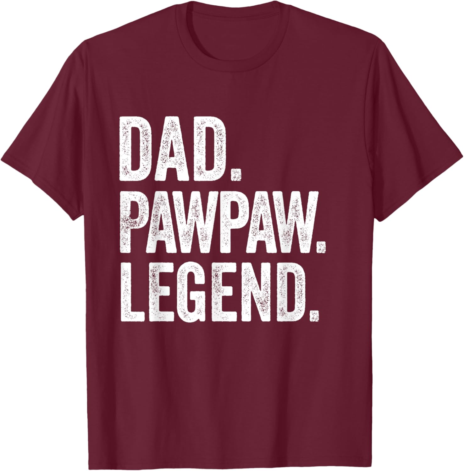 Dad Pawpaw Legend - Vintage Distressed Bold Pawpaw Graphic T-Shirt - T-Shirt | Maroon