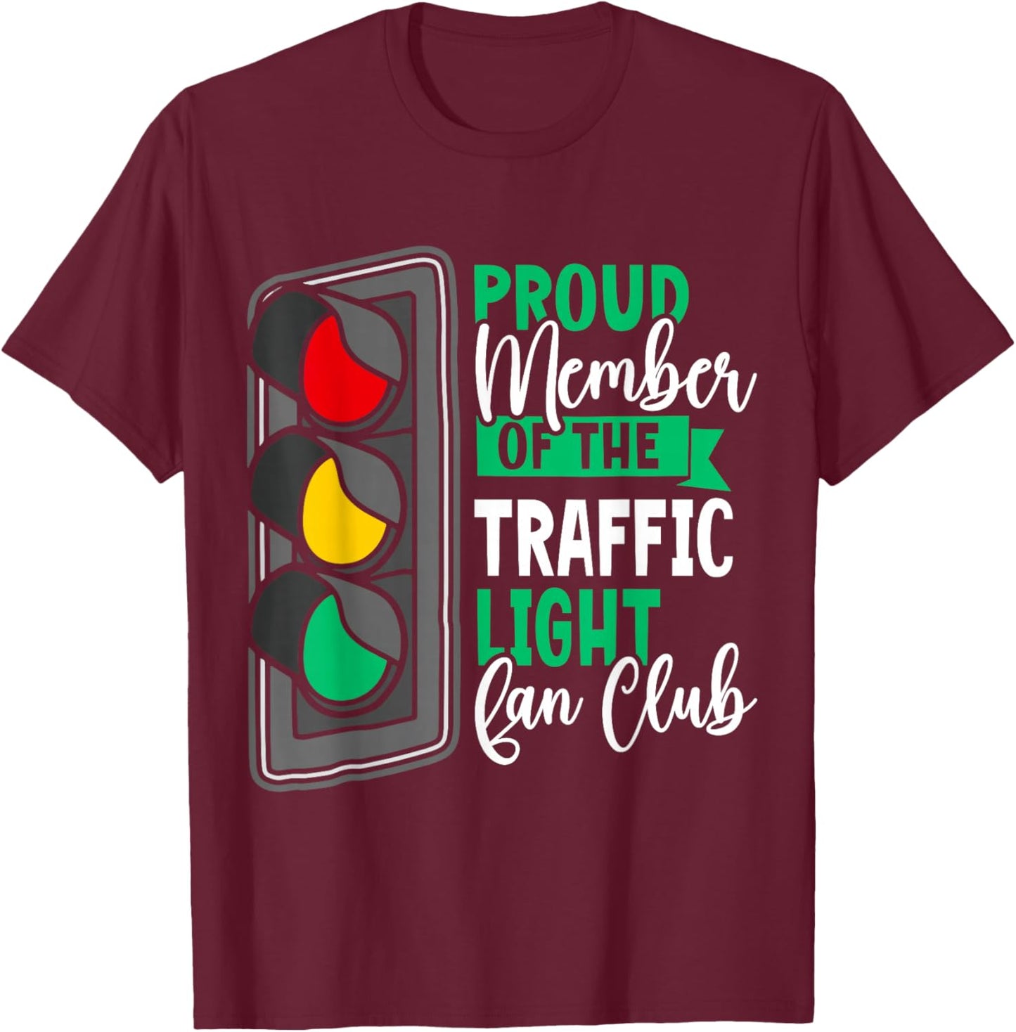 Traffic Light Member Of The Traffic Light Fan Club T-Shirt - T-Shirt | Maroon