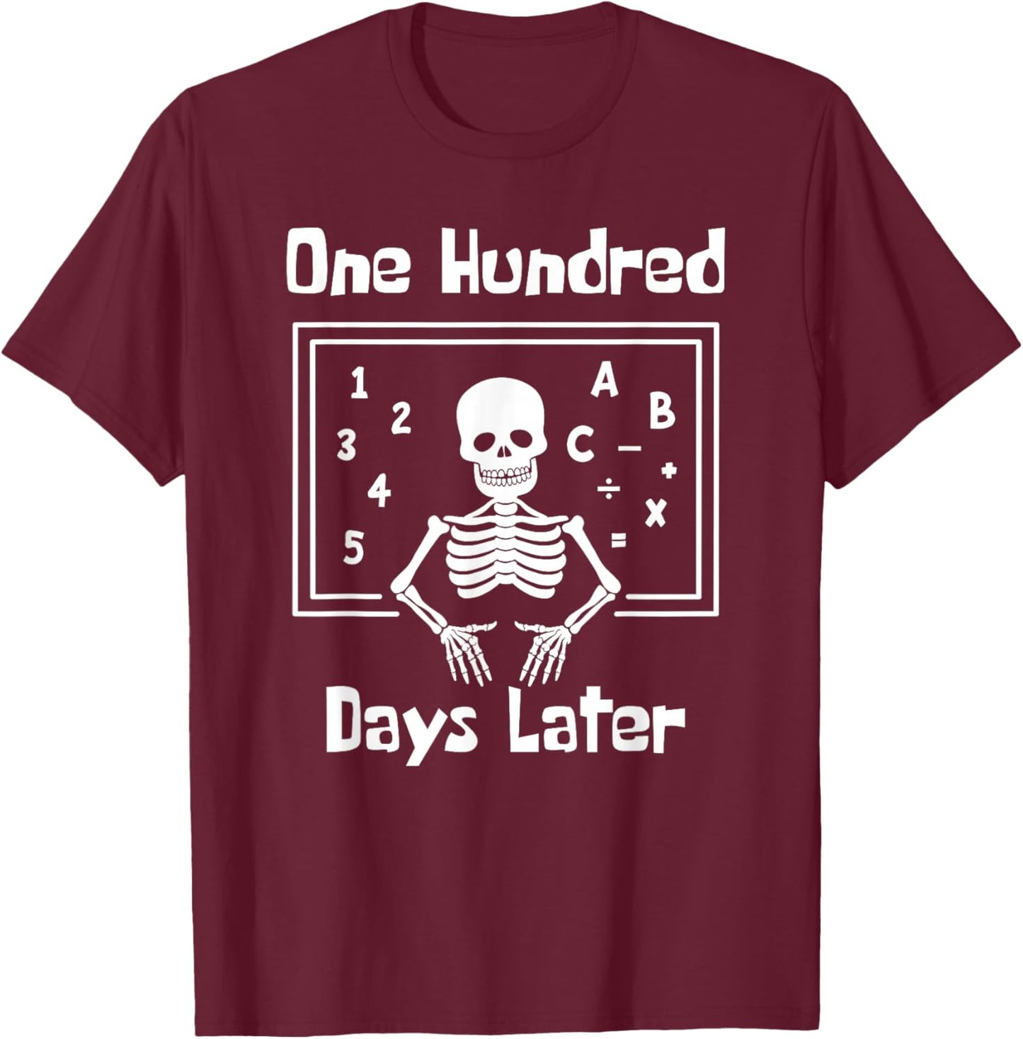 One Hundred Days Later 100th day of school teacher T-Shirt - T-Shirt | Maroon