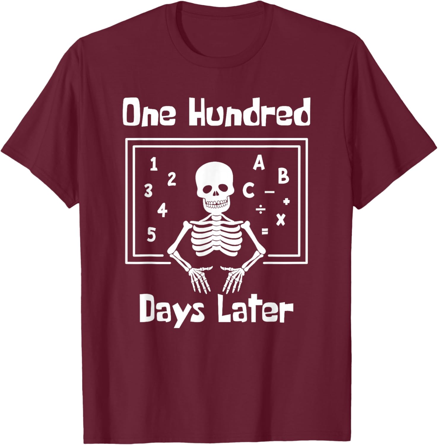 One Hundred Days Later 100th day of school teacher T-Shirt - T-Shirt | Maroon
