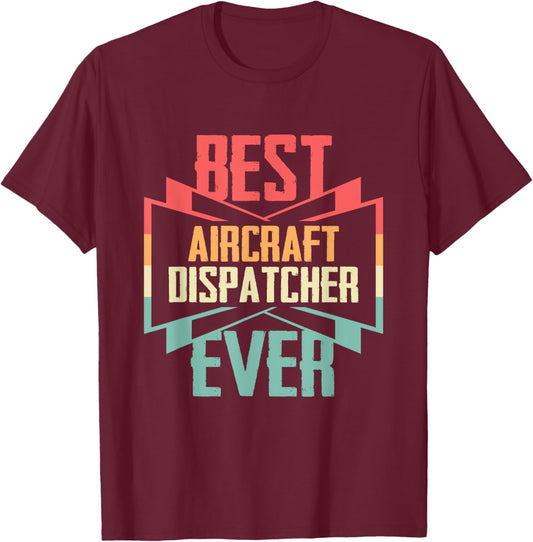 Vintage Best Aircraft Dispatcher Ever T-Shirt - T-Shirt | Maroon