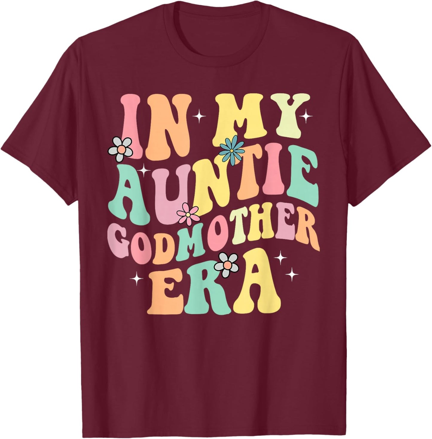 In My Auntie Godmother Era Aunt God Mother Bestie Smile Face T-Shirt - T-Shirt | Maroon