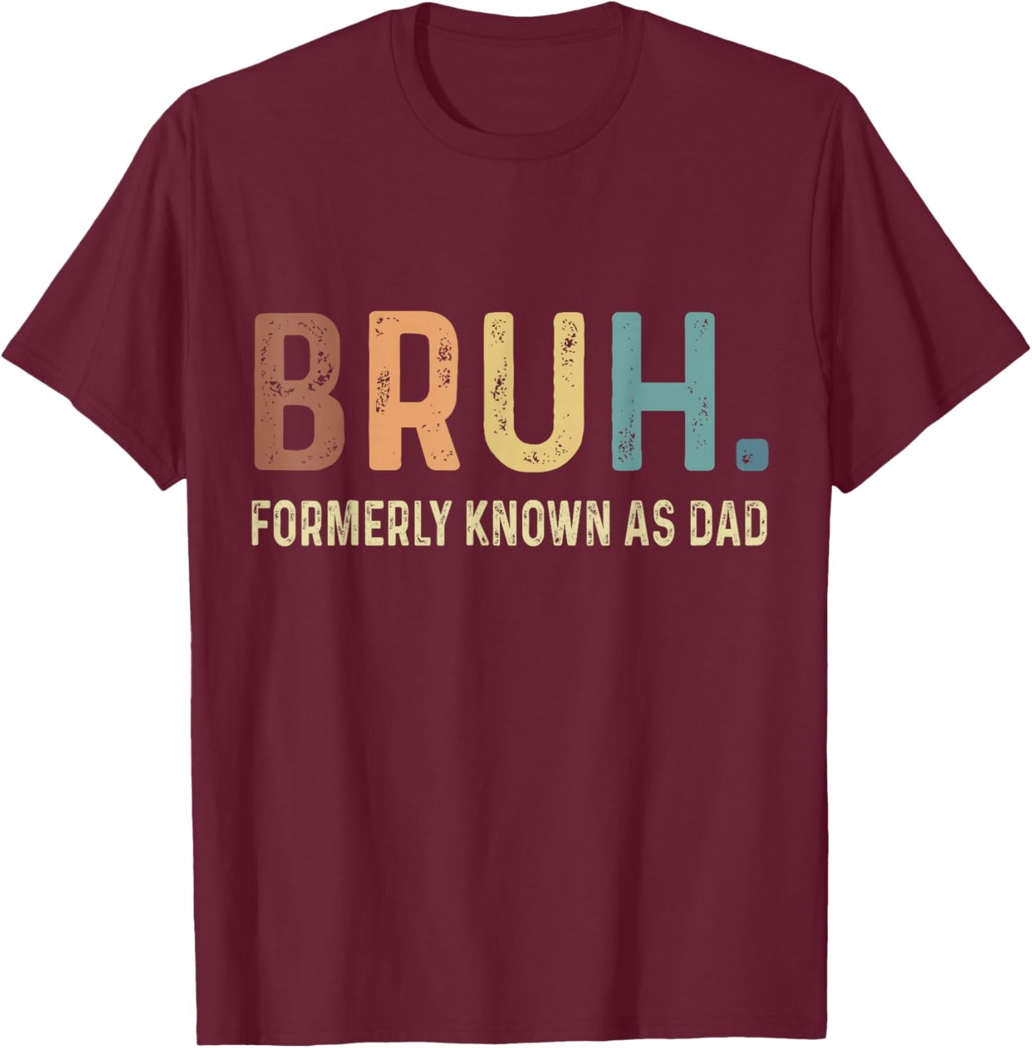 Bruh Formerly Known as Dad T-Shirt - T-Shirt | Maroon