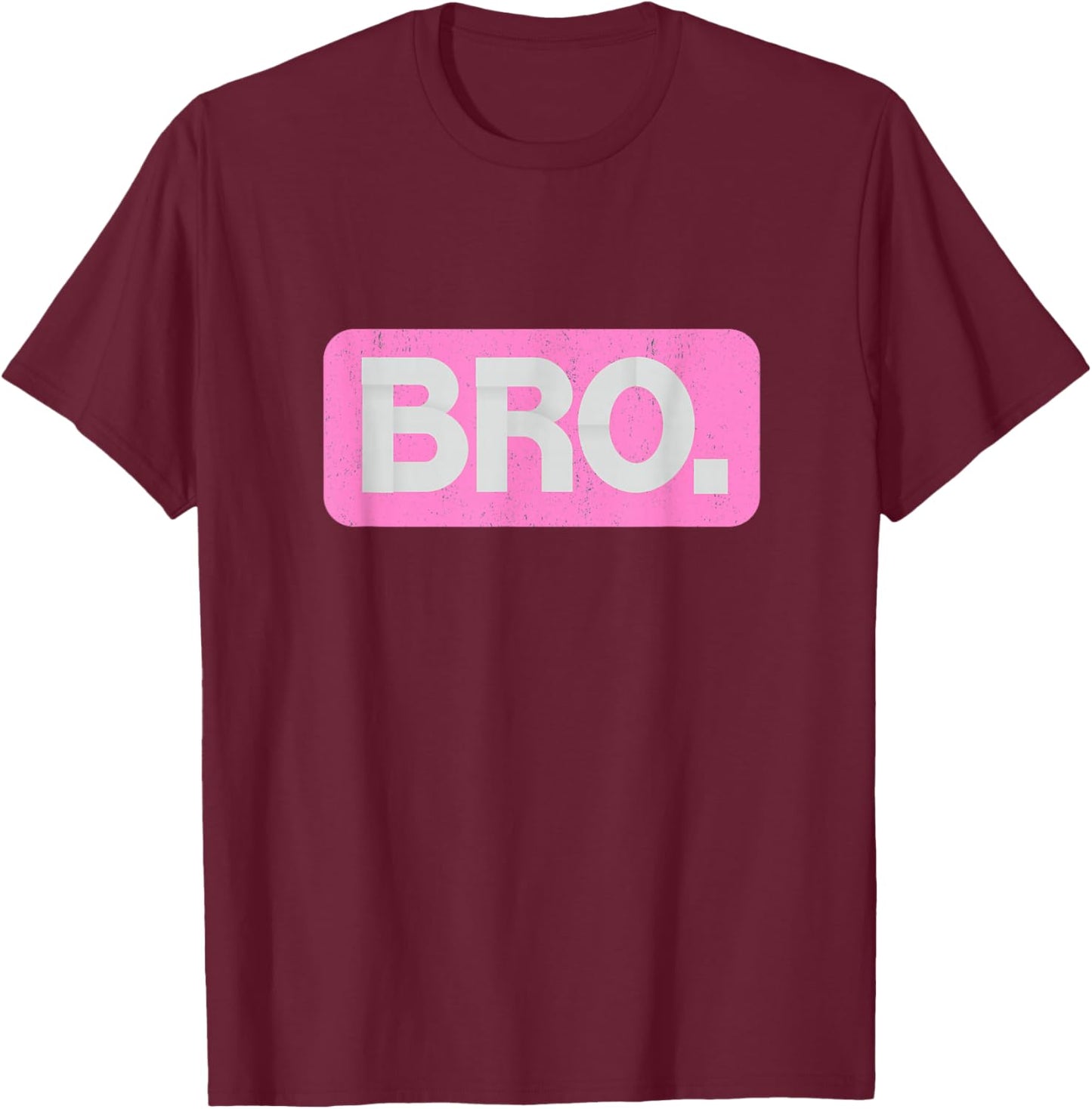 Pink Bro Funny Saying Bro Mom Slang Teen Pink Graphic T-Shirt - T-Shirt | Maroon