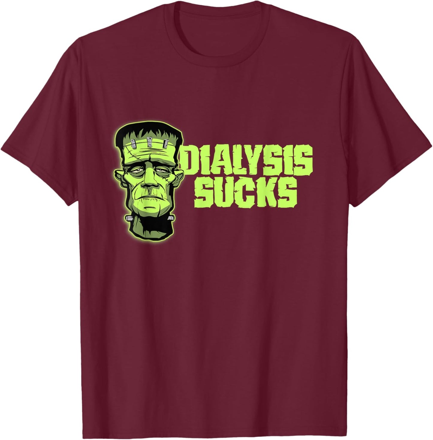 Dialysis Sucks a Funny Dialysis Patient Shirt for Halloween T-Shirt - T-Shirt | Maroon