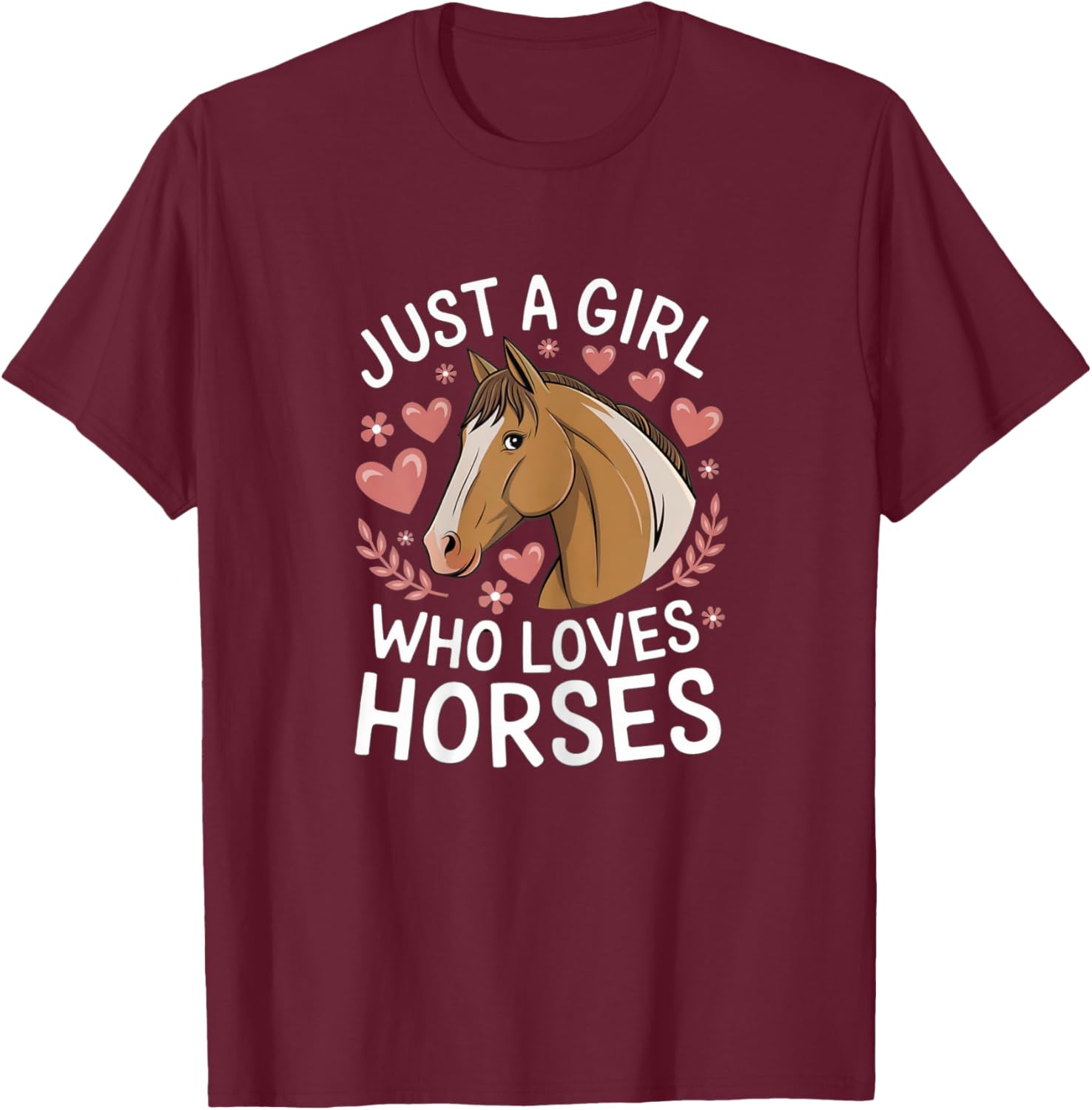 Cute Horse Girl Just A Girl Who Loves Horses Lover Valentine T-Shirt - T-Shirt | Maroon