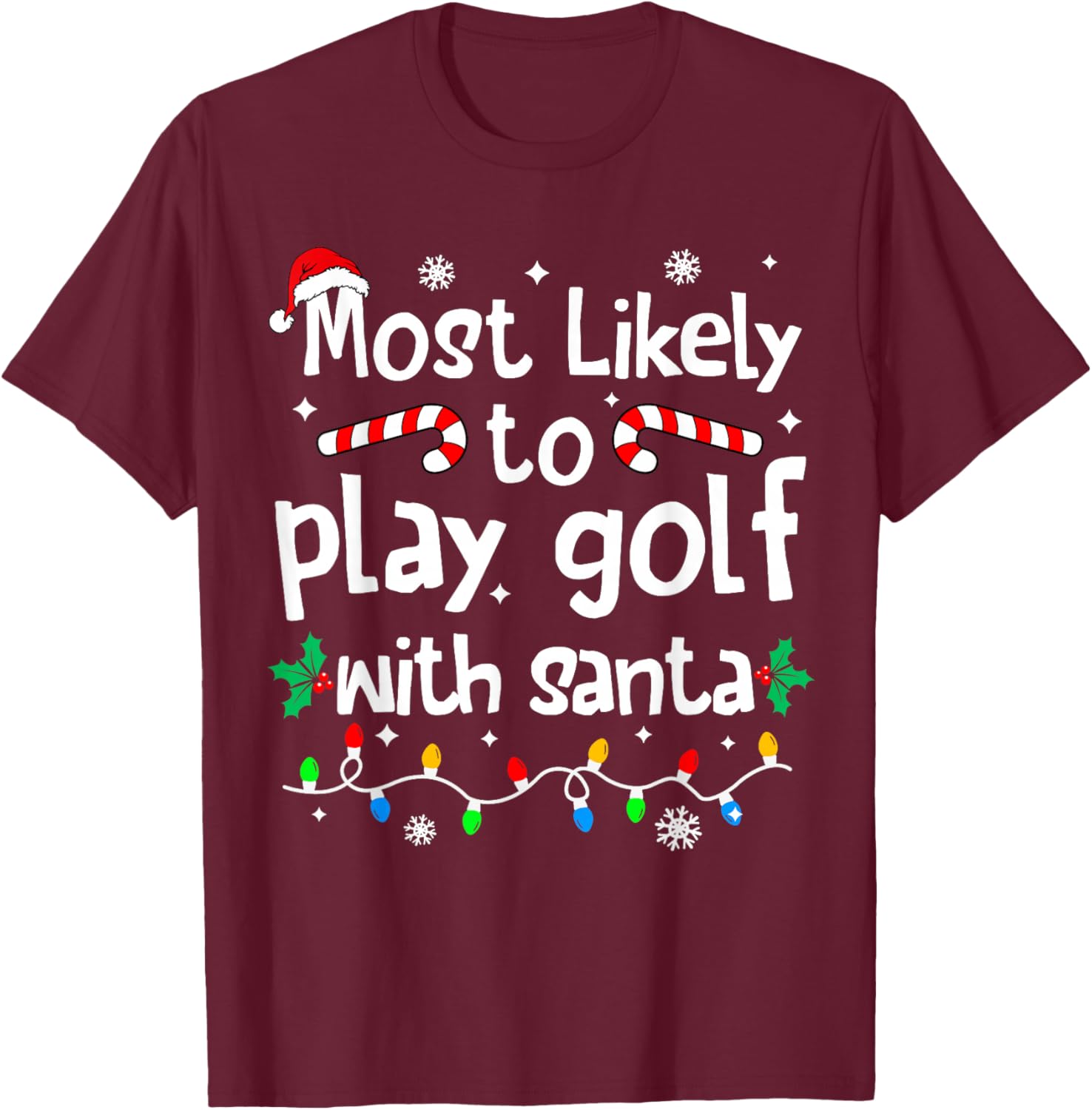 Most Likely to Play Golf with Santa Christmas Matching Funny T-Shirt - T-Shirt | Maroon