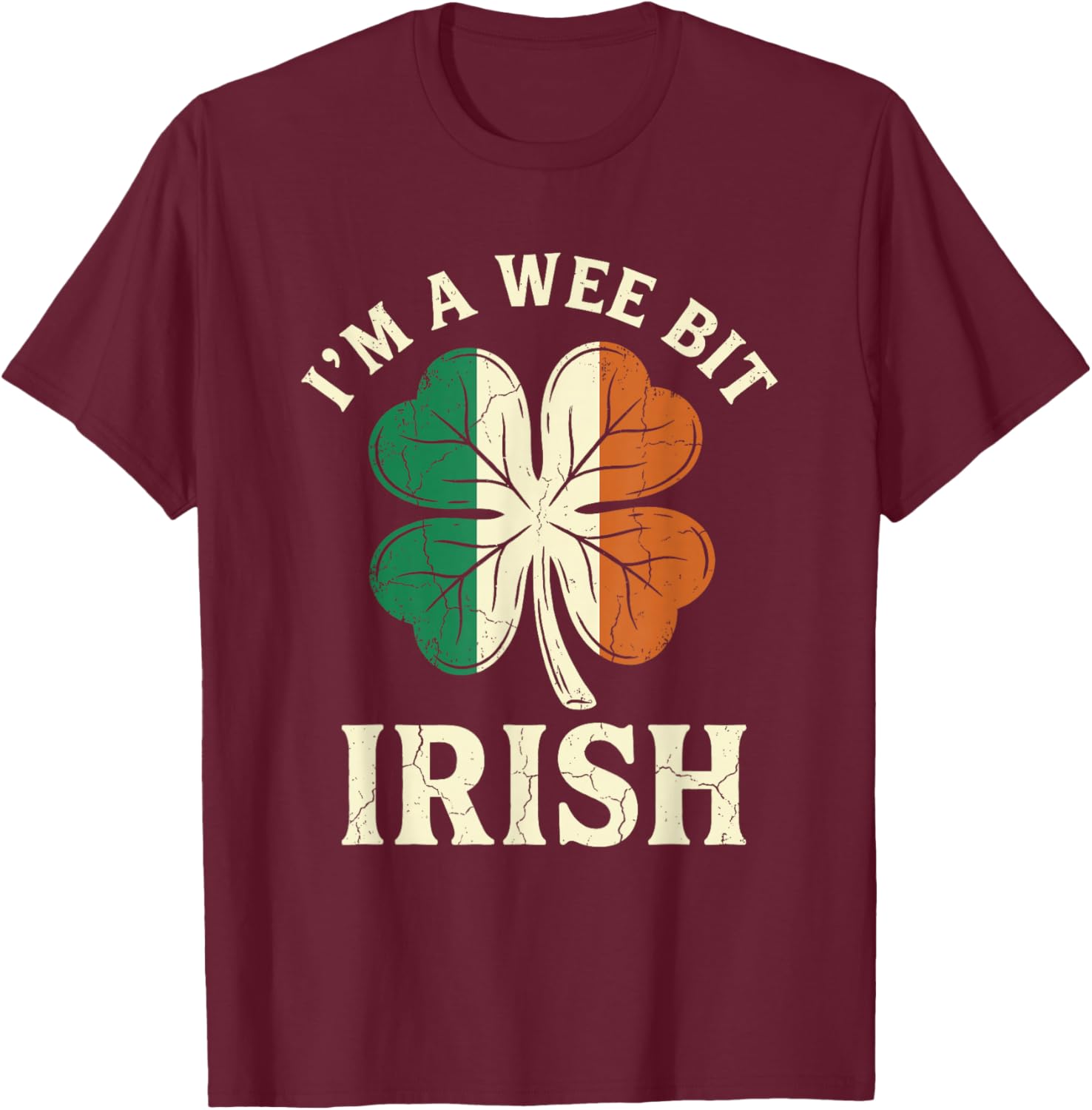 I'm A Wee Bit Irish St Patricks Day Ireland Flag Shamrock T-Shirt - T-Shirt | Maroon