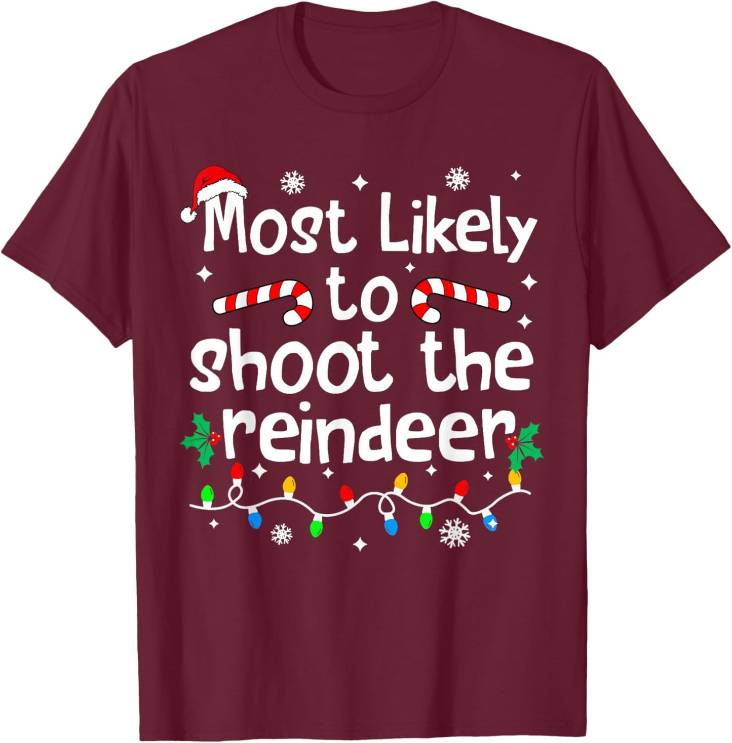 Most Likely to Shoot The Reindeer Christmas Matching Family T-Shirt - T-Shirt | Maroon