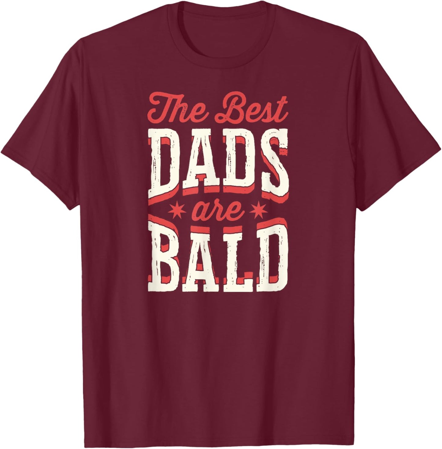 The Best Dads Are Bald Proud Bald Dad T-Shirt - T-Shirt | Maroon