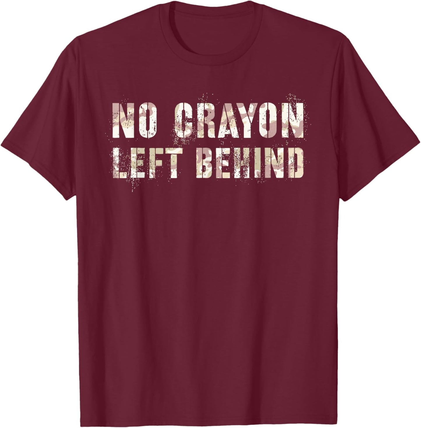 Sarcastic NO CRAYONS LEFT BEHIND Eater I Eat Proud Teacher T-Shirt - T-Shirt | Maroon