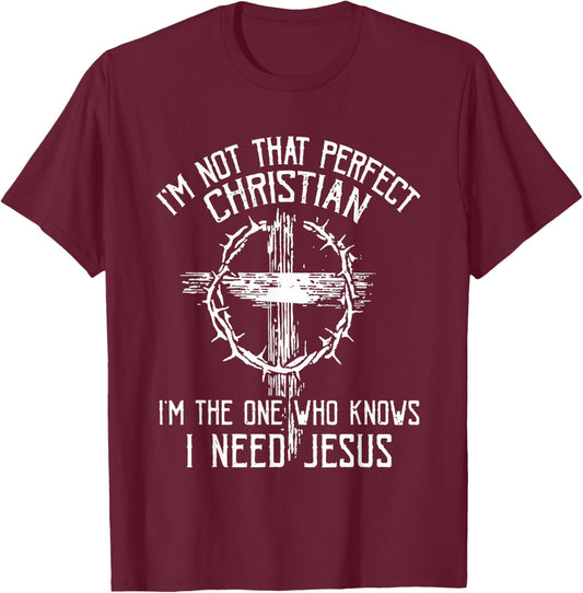 I'm Not that Perfect Christian 'm The One that Knows T-Shirt - T-Shirt | Maroon
