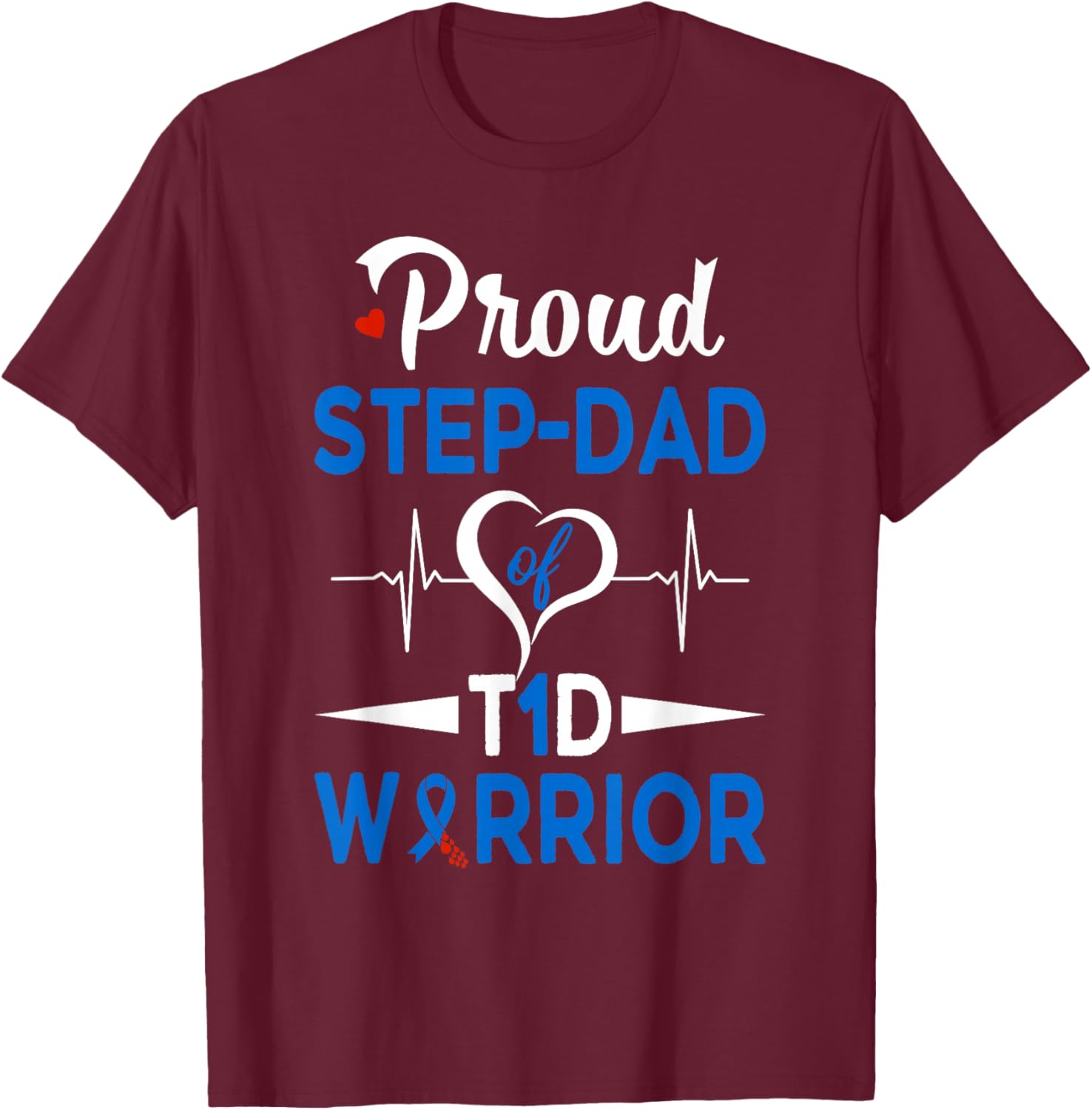 Proud Step-Dad Of A T1D Warrior Diabetes Awareness Type 1 T-Shirt - T-Shirt | Maroon