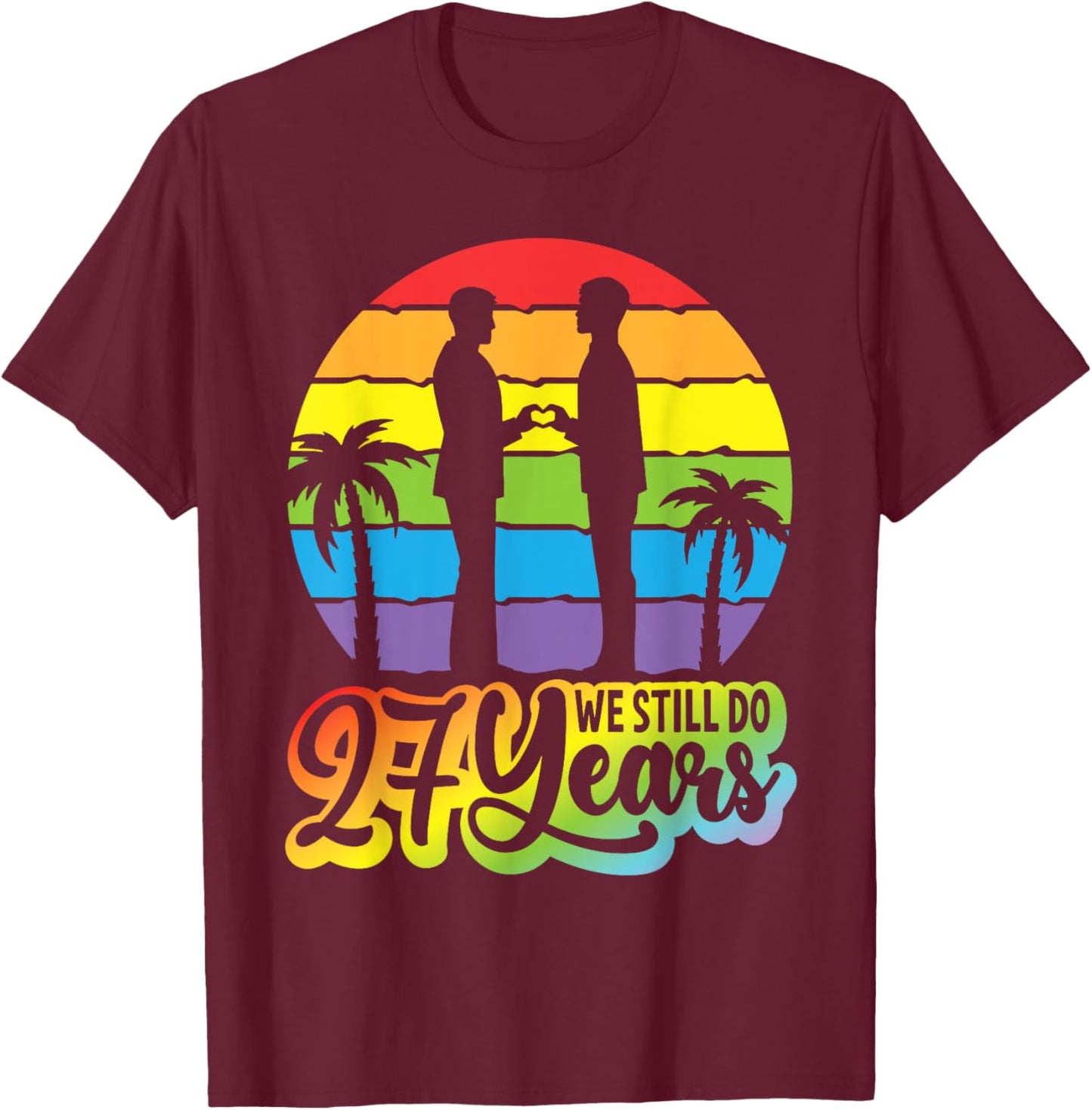 Gay Couple 27 Years Of Marriage We Still Do 27th Anniversary T-Shirt - T-Shirt | Maroon