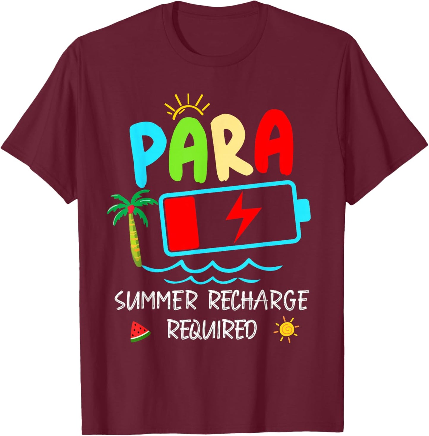 Paraprofessional Summer Recharge Required Last Day of School T-Shirt - T-Shirt | Maroon