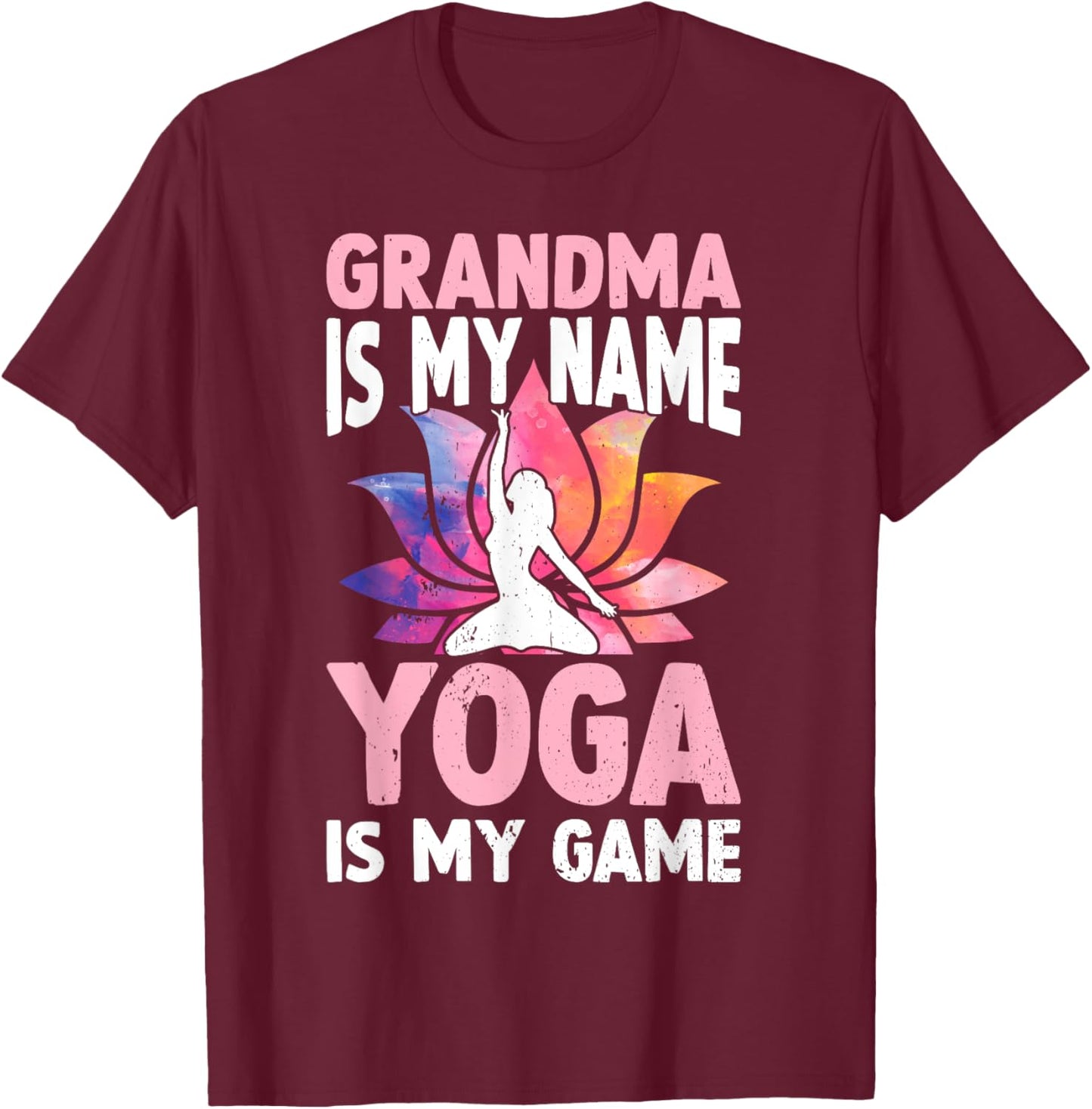 Grandma is my name Yoga is my game - Yoga Grandma T-Shirt - T-Shirt | Maroon