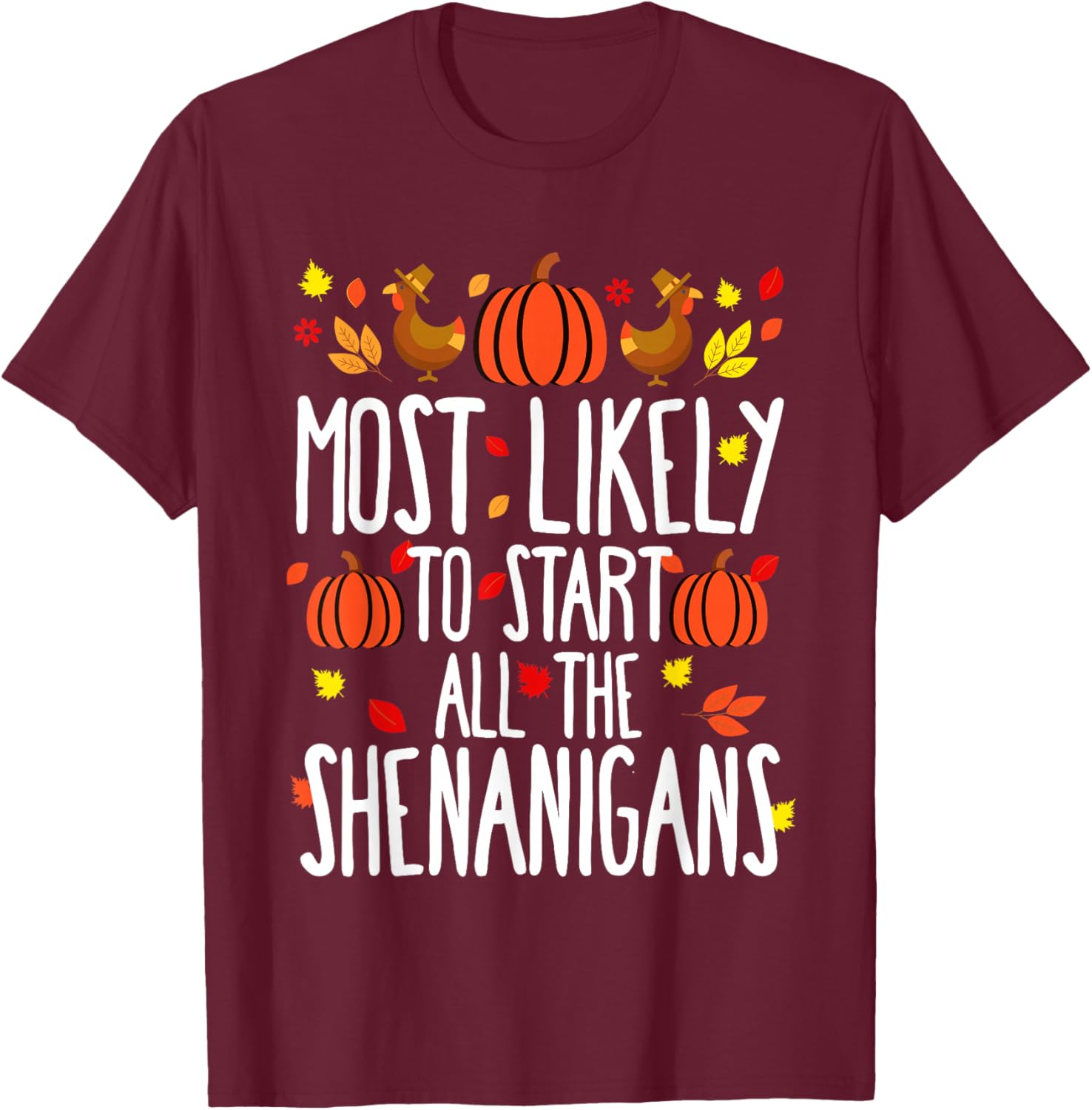 Most Likely To Shenanigans Family Matching Thanksgiving T-Shirt - T-Shirt | Maroon