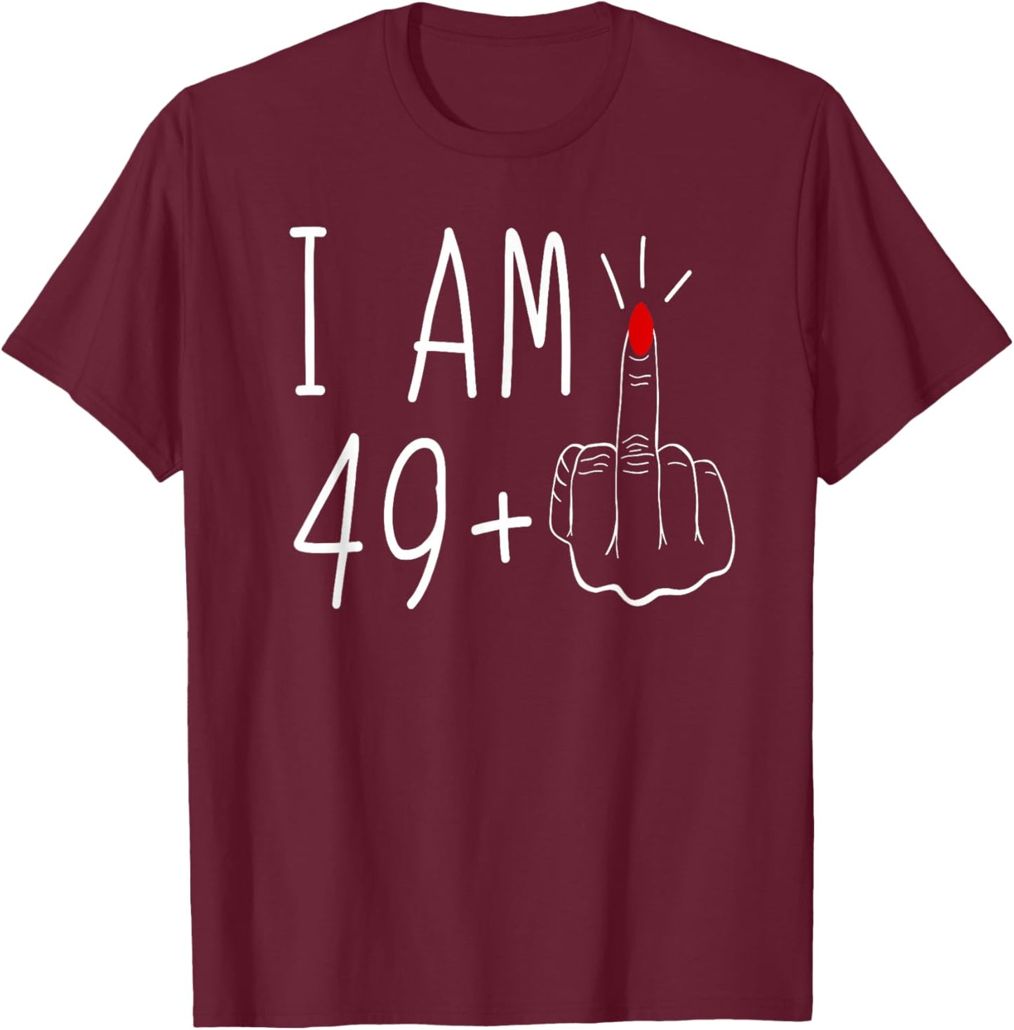 I'm 49 Plus Middle Finger T-Shirt - T-Shirt | Maroon