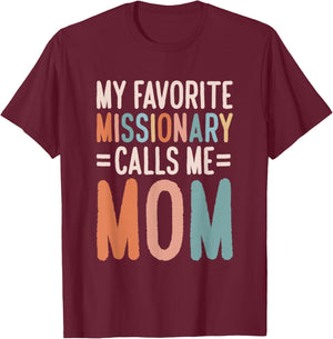 My Favorite Missionary Calls Me Mom T-Shirt - T-Shirt | Maroon