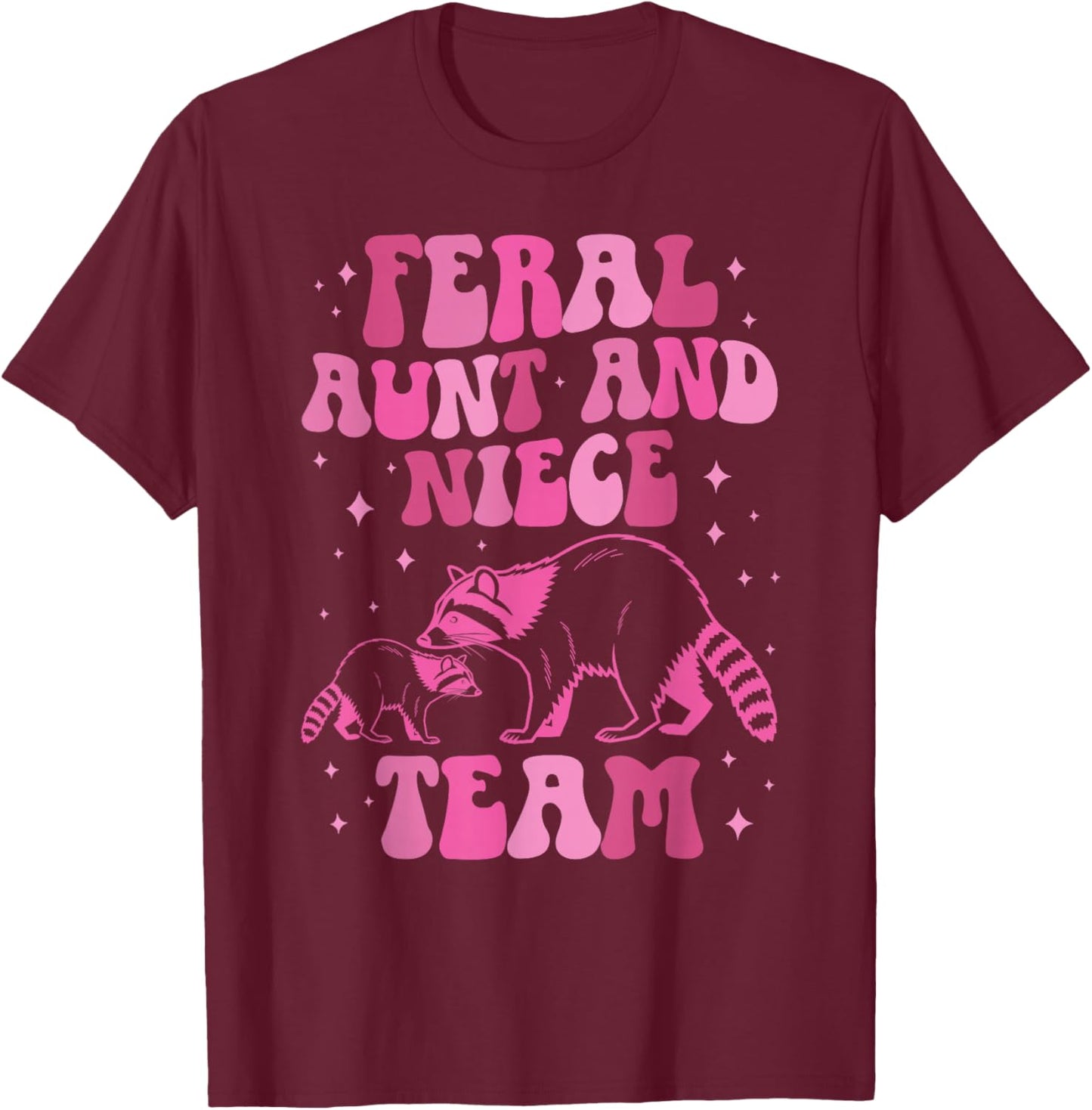 Feral Aunt and Niece Team from Aunt to Niece T-Shirt - T-Shirt | Maroon