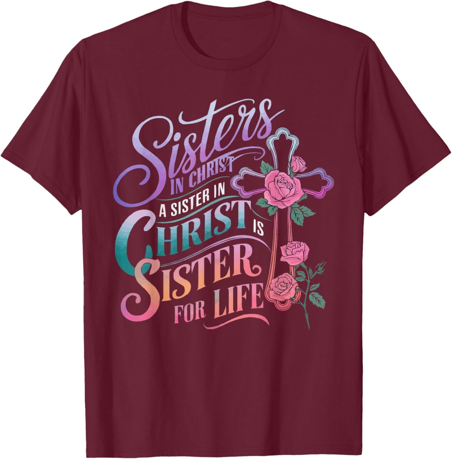 Sisters In Christ Religion Jesus Christian Women Faith T-Shirt - T-Shirt | Maroon