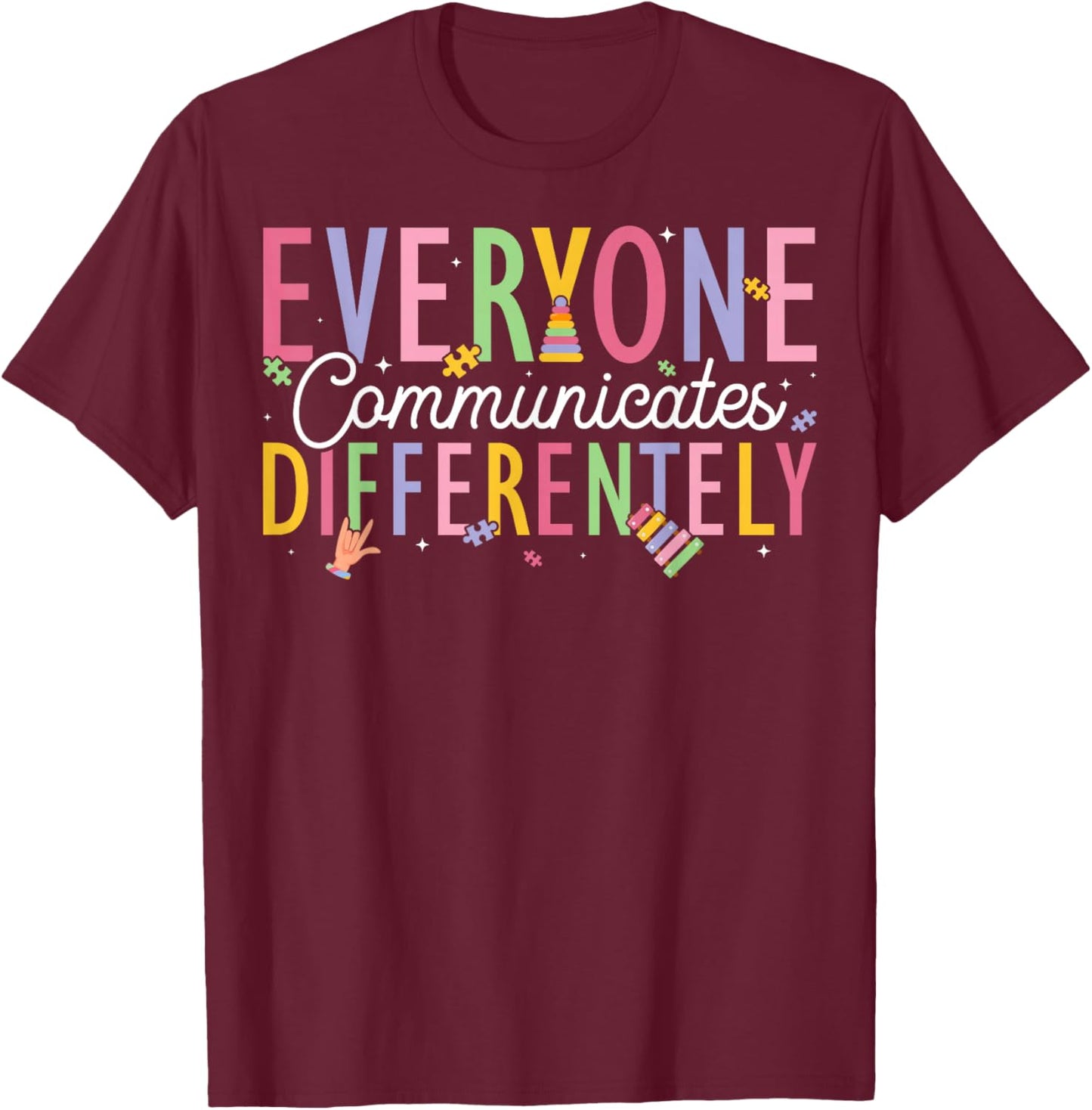 Everyone Communicates Differently - ABA Therapist T-Shirt - T-Shirt | Maroon