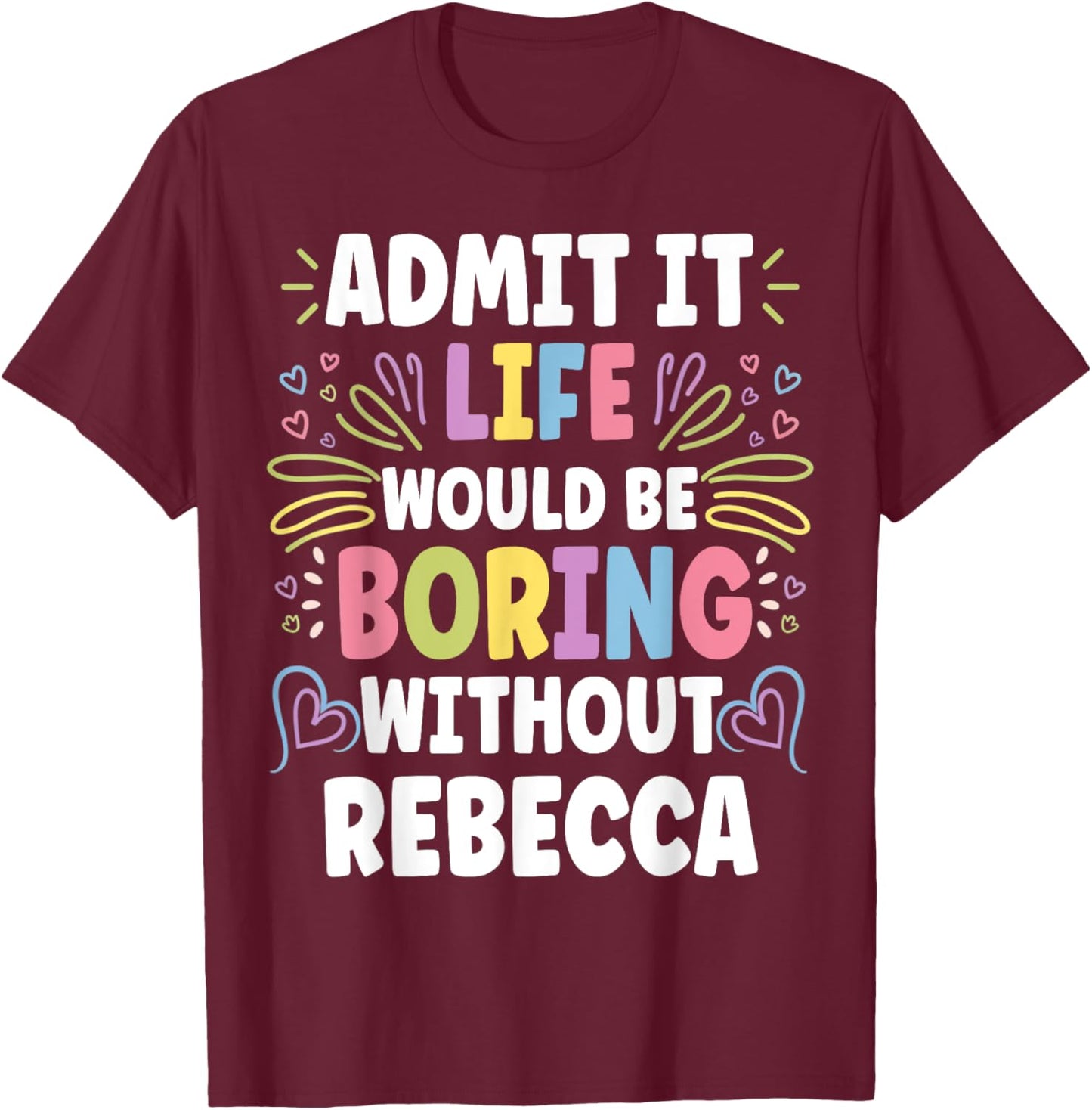 REBECCA Personalized Name Funny Cute Custom REBECCA Name T-Shirt - T-Shirt | Maroon