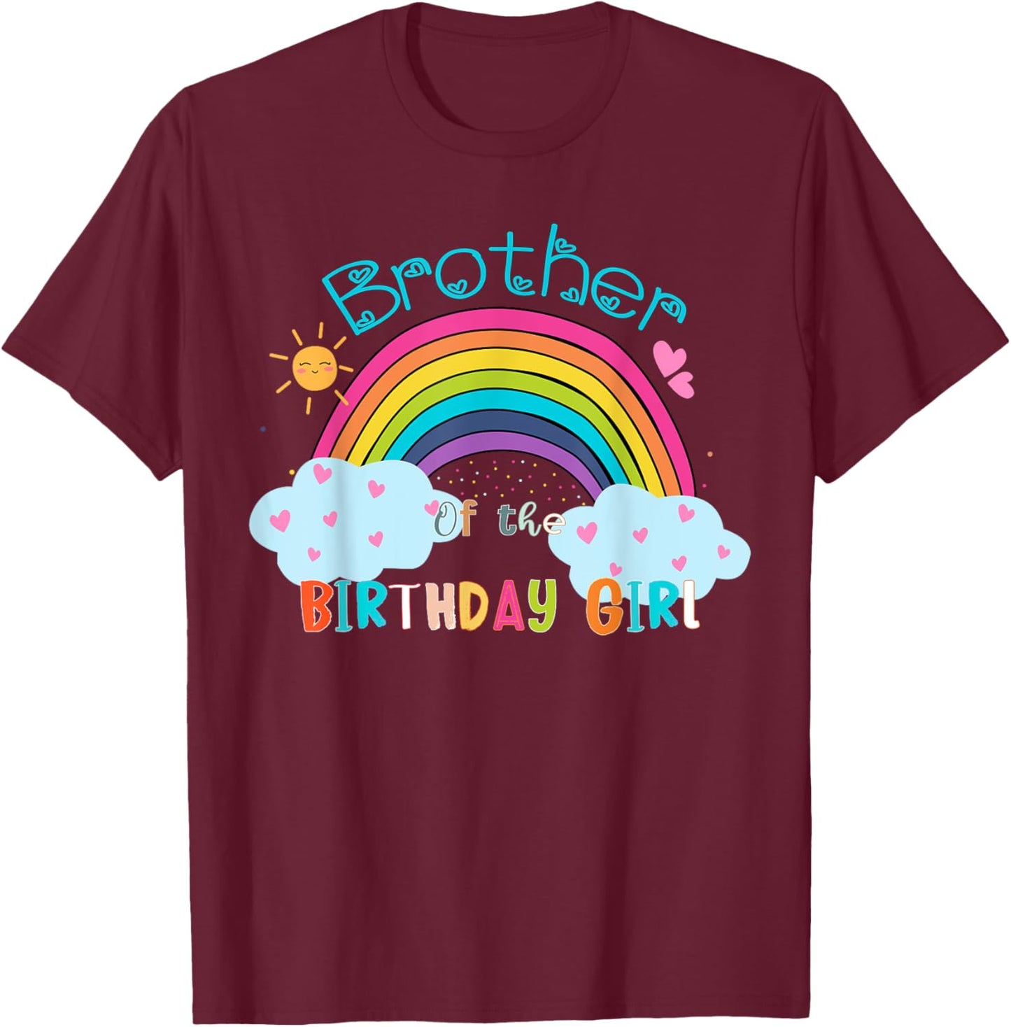 Brother of The Birthday Girl Rainbow B-Day Matching Family T-Shirt - T-Shirt | Maroon