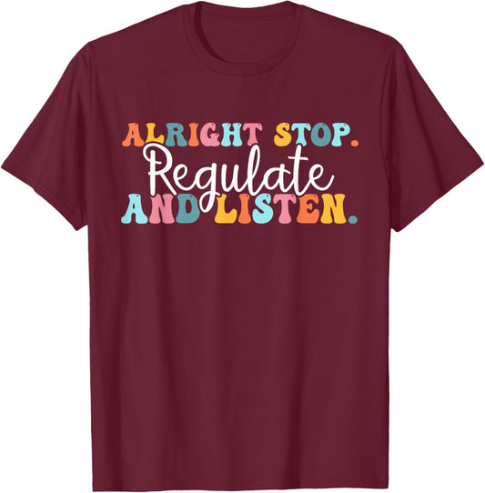 Alright Stop Regulate and Listen School Counselor Therapist T-Shirt - T-Shirt | Maroon