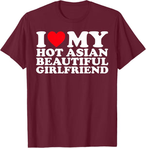 I Love My Hot Asian Beautiful Girlfriend T-Shirt - T-Shirt | Maroon