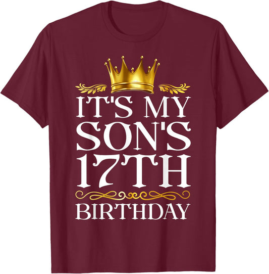 It's My Son's 17th Birthday Happy Birthday 17 Years Old T-Shirt - T-Shirt | Maroon