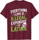 Everything I Love is Illegal Expensive Gold Latina T-Shirt - T-Shirt | Maroon