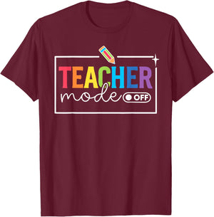 Funny Teacher Mode Off Happy Last Day of School Summer Break T-Shirt - T-Shirt | Maroon