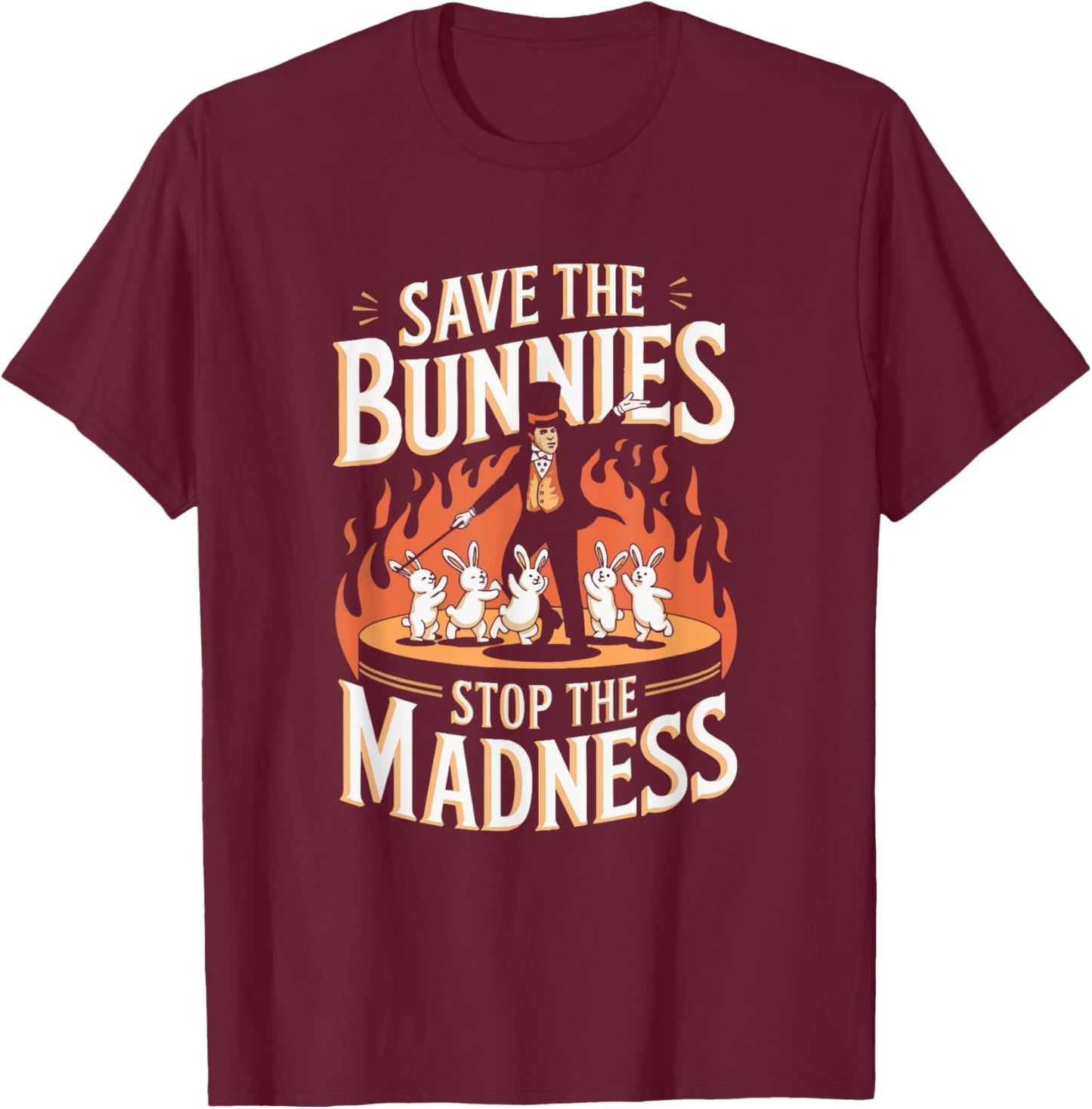 Save The Bunnies Stop The Madness Magic T-Shirt - T-Shirt | Maroon