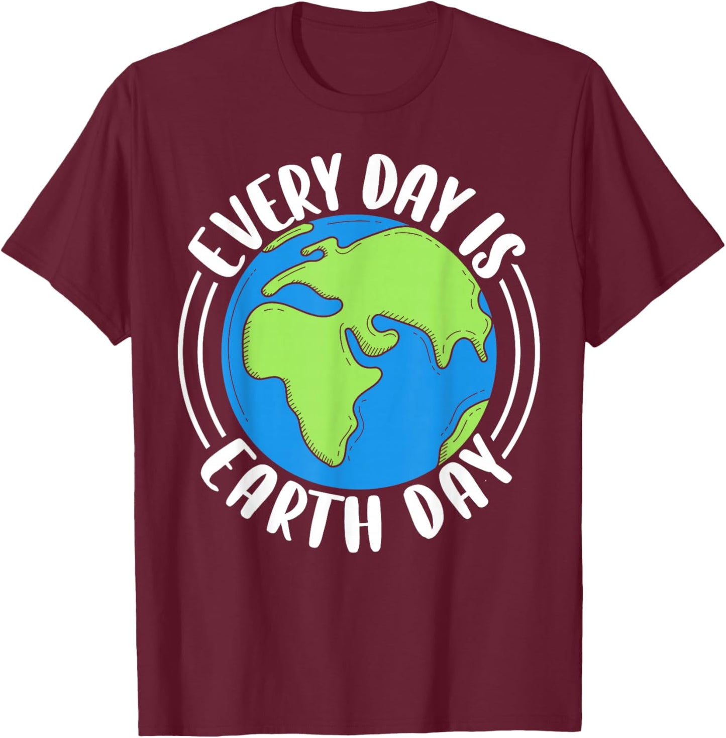Every Day is Earth Day Planet Awareness T-Shirt - T-Shirt | Maroon