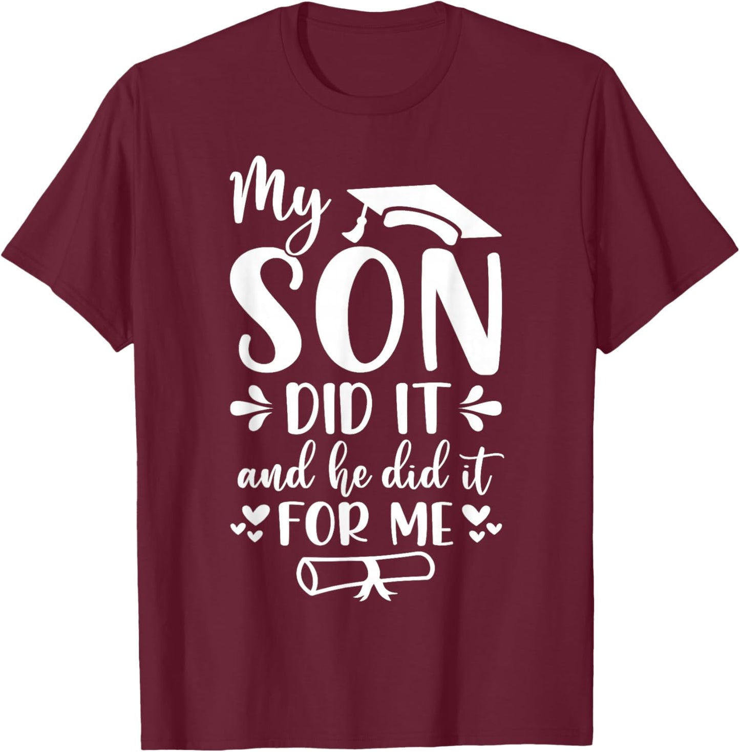 My Son Did It And She Did It For Me Graduation Graduate Kids T-Shirt - T-Shirt | Maroon