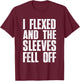I Flexed And The Sleeves Fell Off T Shirts Funny Gym T-Shirt - T-Shirt | Maroon